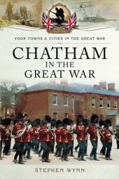 book Chatham in the Great War (Your Towns & Cities in the Great War)