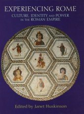 book Experiencing Rome: Culture, Identity and Power in the Roman Empire