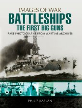 book Battleships: The First Big Guns: Rare Photographs from Wartime Archives