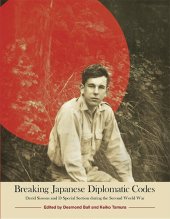 book Breaking Japanese Diplomatic Codes: David Sissons and D Special Section during the Second World War (Asian Studies Series)