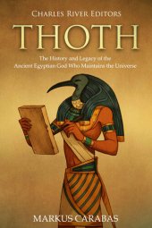 book Thoth: The History and Legacy of the Ancient Egyptian God Who Maintains the Universe