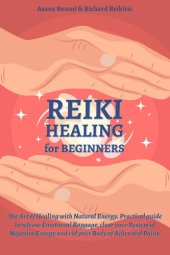 book Reiki Healing For Beginners: Your Spiritual Practice Guide to Reduce Stress and Anxiety through Chakras Balance, Third Eye Awakening and Mindfulness. ... Energy. (Guided Mindfulness Meditation)