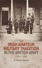 book The Irish amateur military tradition in the British Army, 1854–1992