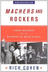 book Machers and Rockers: Chess Records and the Business of Rock & Roll (Enterprise)