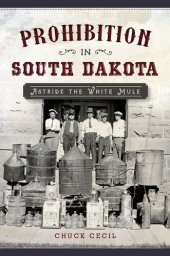 book Prohibition in South Dakota: Astride the White Mule