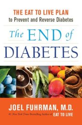 book The End of Diabetes: The Eat to Live Plan to Prevent and Reverse Diabetes