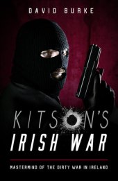 book Kitson's Irish War: Mastermind of the Dirty War in Ireland