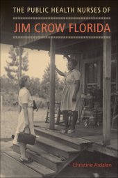 book The Public Health Nurses of Jim Crow Florida