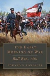 book The Early Morning of War: Bull Run, 1861 (Volume 46) (Campaigns and Commanders Series)