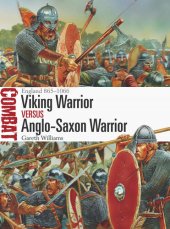 book Viking Warrior Vs Anglo-Saxon Warrior: England 865-1066