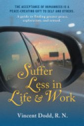 book Suffer Less in Life and Work: A guide to finding greater peace, exploration, and reward.