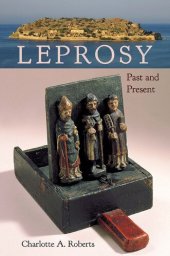 book Leprosy: Past and Present (Bioarchaeological Interpretations of the Human Past: Local, Regional, and Global Perspectives)