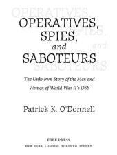 book Operatives, Spies, and Saboteurs: The Unknown Story of the Men and Women of World War II's OSS