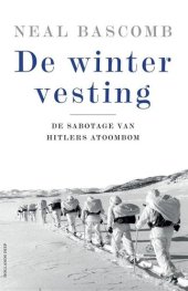 book De wintervesting: de sabotage van Hitlers atoombom