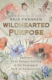 book Wildhearted Purpose: Embrace Your Unique Calling & the Unmapped Path of Authenticity