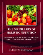 book The Six Pillars of Holistic Nutrition: Building a Strong Solid Foundation for a Long Lasting Healthy Life