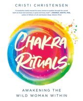 book Chakra Rituals: Awakening the Wild Woman Within