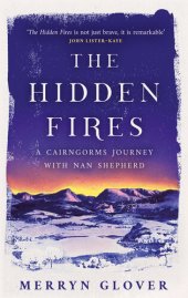 book The Hidden Fires: A Cairngorms Journey with Nan Shepherd