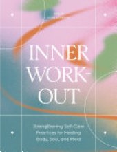 book Inner Workout: Strengthening Self-Care Practices for Healing Body, Soul, and Mind