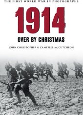 book 1914 The First World War in Photographs: Over by Christmas