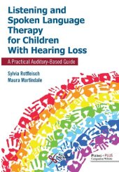 book Listening and Spoken Language Therapy for Children With Hearing Loss: A Practical Auditory-Based Guide, First Edition