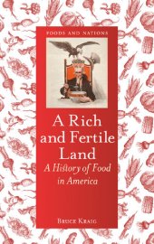 book A Rich and Fertile Land: A History of Food in America