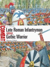 book Late Roman Infantryman vs Gothic Warrior: AD 376–82 (Combat)