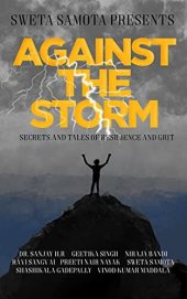 book Against The Storm: Secrets and Tales of Resilience and Grit (Become Unstoppable)