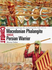 book Macedonian Phalangite vs Persian Warrior: Alexander confronts the Achaemenids, 334–331 BC