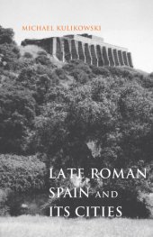 book Late Roman Spain and Its Cities (Ancient Society and History)