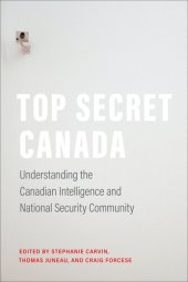 book Top Secret Canada: Understanding the Canadian Intelligence and National Security Community