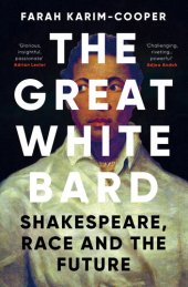 book The Great White Bard: Shakespeare, Race and the Future