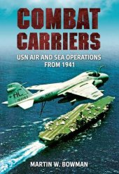 book Combat Carriers: USN Air and Sea Operations from 1941