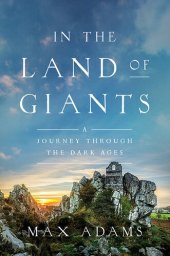 book In the Land of Giants: A Journey Through the Dark Ages