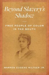 book Beyond Slavery's Shadow: Free People of Color in the South