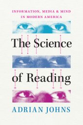 book The Science of Reading: Information, Media, and Mind in Modern America