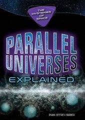 book Parallel Universes Explained (Mysteries of Space)