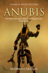 book Anubis: The History and Legacy of the Ancient Egyptian God of the Afterlife