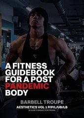 book A Fitness GuideBook For a post Pandemic Body: Transform With A Practical Approach To Training, Fat loss And Nutrition Inc. 4 Week Program