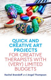 book Quick and Creative Art Projects for Creative Therapists with (Very) Limited Budgets