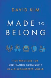 book Made to Belong: Five Practices for Cultivating Community in a Disconnected World