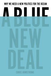 book A Blue New Deal: Why We Need a New Politics for the Ocean