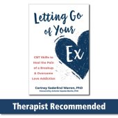 book Letting Go of Your Ex: CBT Skills to Heal the Pain of a Breakup and Overcome Love Addiction