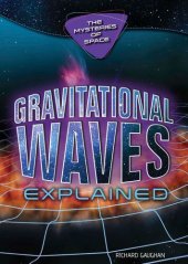 book Gravitational Waves Explained (Mysteries of Space)