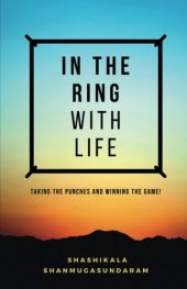 book IN THE RING WITH LIFE: TAKING THE PUNCHES AND WINNING THE GAME!