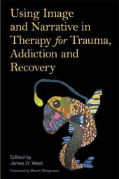 book Using Image and Narrative in Therapy for Trauma, Addiction and Recovery