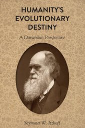 book Humanity's Evolutionary Destiny: A Darwinian Perspective