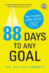book 88 Days to Any Goal: How to Create Crazy Success - Fast