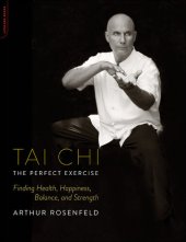 book Tai Chi--The Perfect Exercise: Finding Health, Happiness, Balance, and Strength