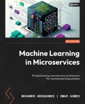 book Machine Learning in Microservices: Productionizing microservices architecture for machine learning solutions